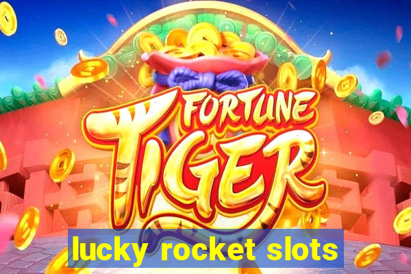 lucky rocket slots