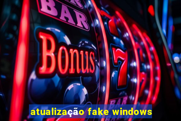 atualização fake windows