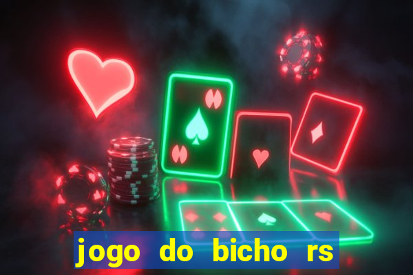 jogo do bicho rs resultado certo de hoje 14h 18h rs consulta