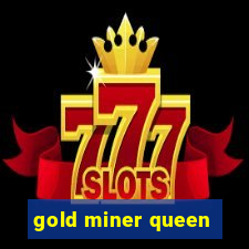 gold miner queen