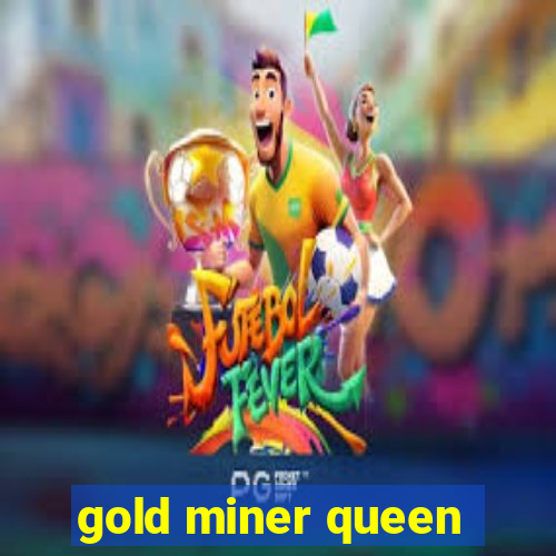 gold miner queen