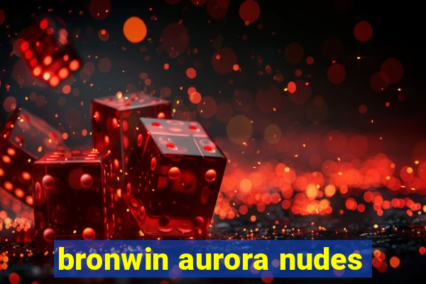 bronwin aurora nudes