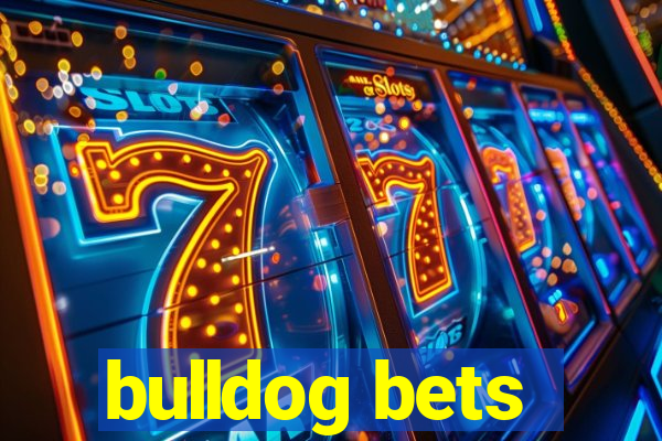 bulldog bets