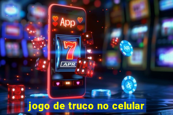 jogo de truco no celular