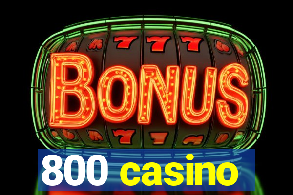 800 casino