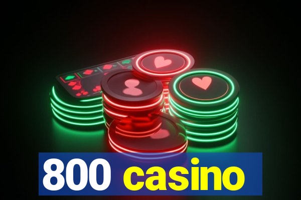 800 casino