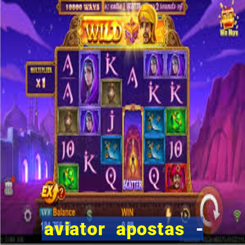 aviator apostas - jogo online