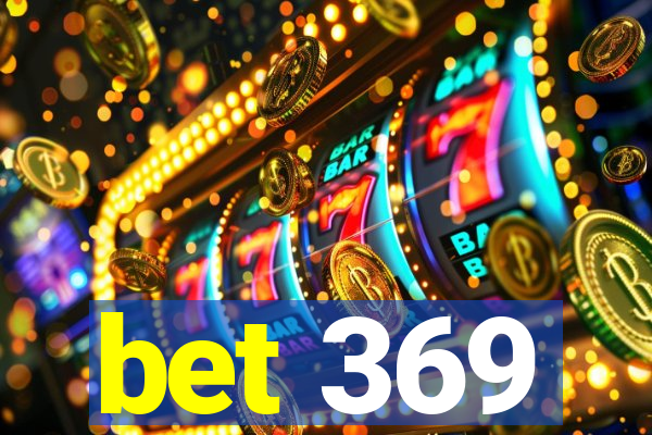 bet 369