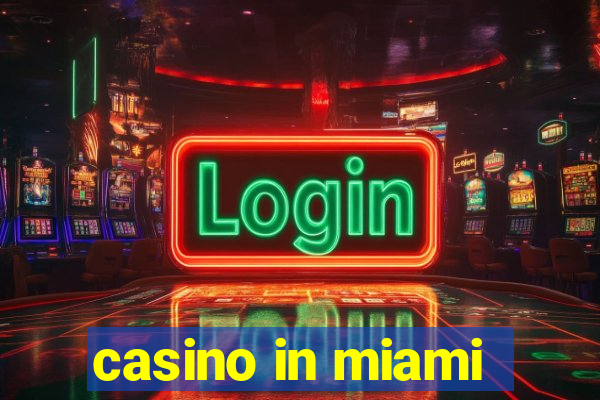 casino in miami