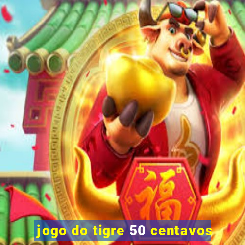 jogo do tigre 50 centavos