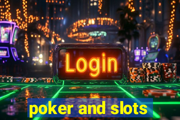 poker and slots