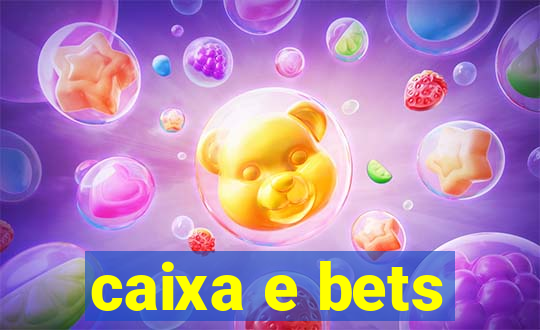 caixa e bets