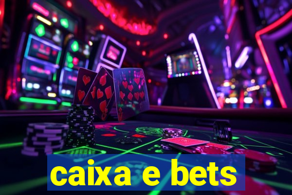 caixa e bets