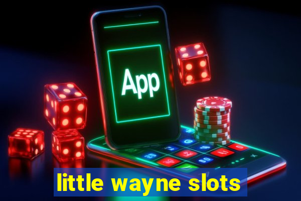 little wayne slots