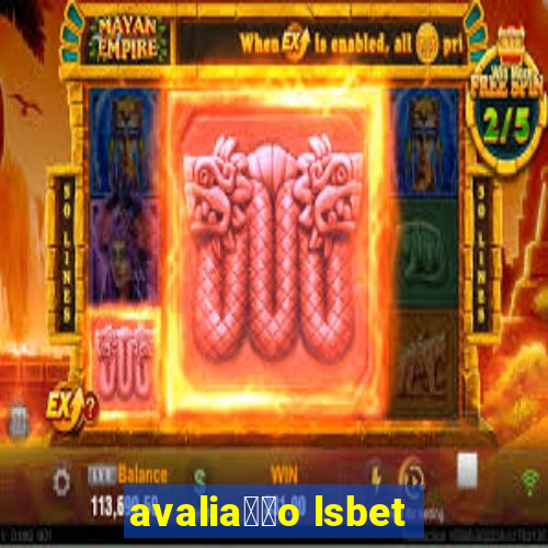 avalia莽茫o lsbet