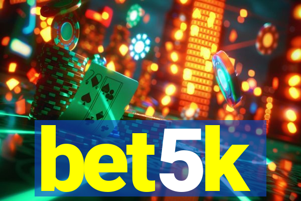 bet5k