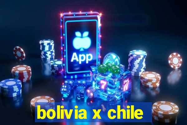 bolivia x chile