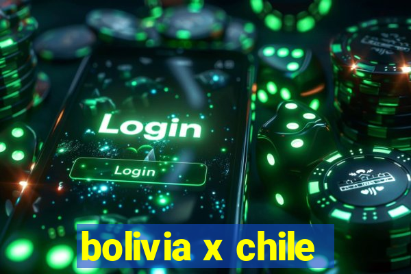 bolivia x chile