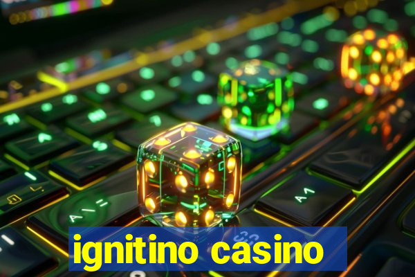 ignitino casino