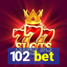 102 bet