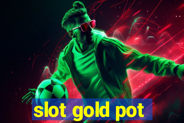 slot gold pot