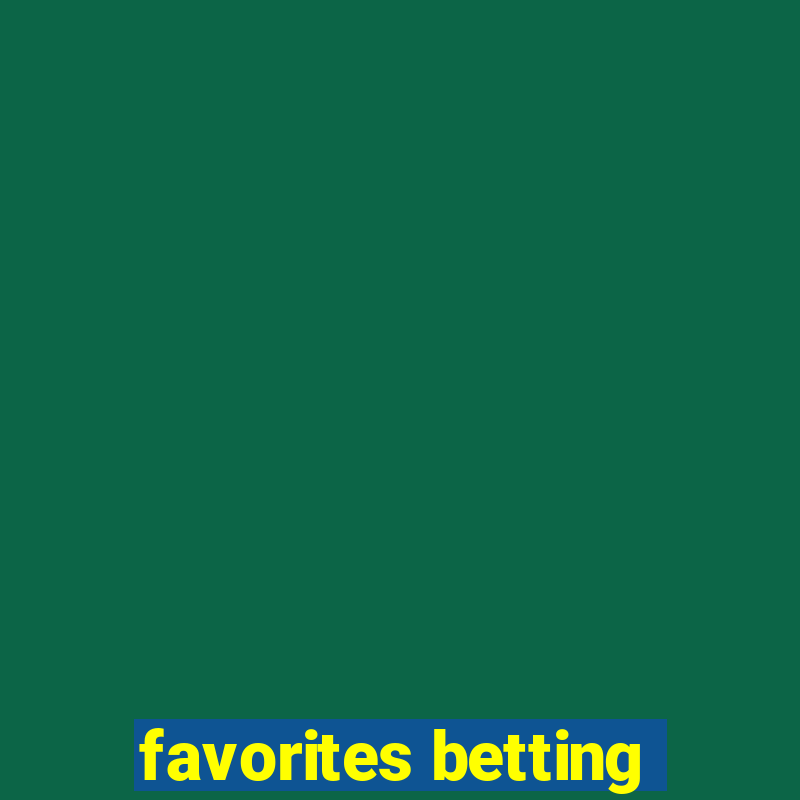 favorites betting