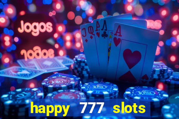 happy 777 slots paga mesmo