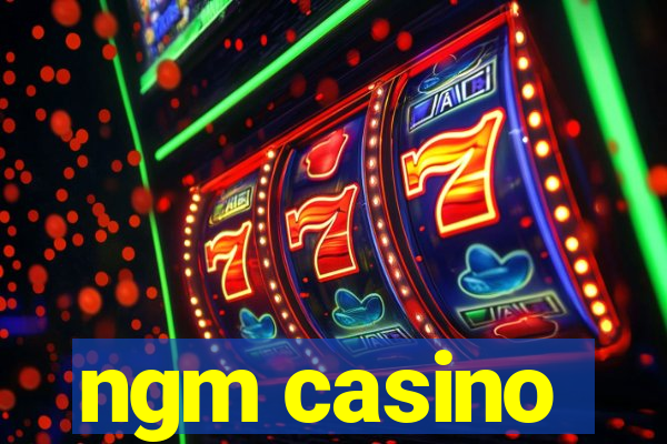 ngm casino