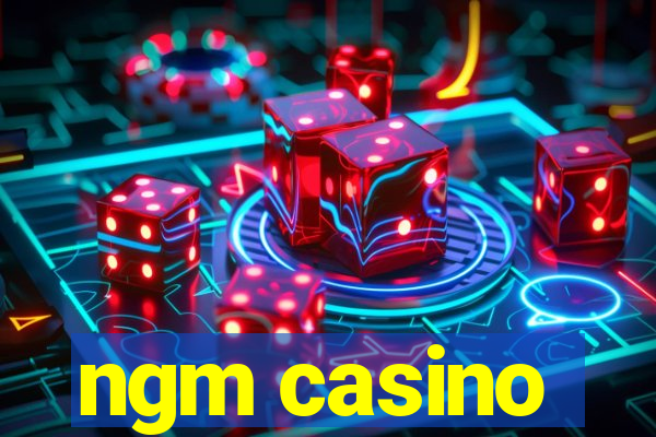 ngm casino