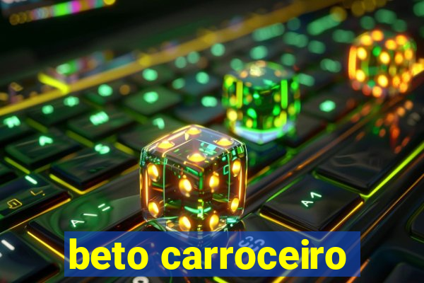 beto carroceiro