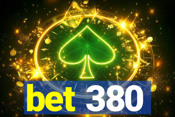 bet 380