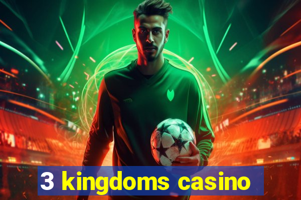 3 kingdoms casino