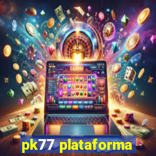 pk77 plataforma