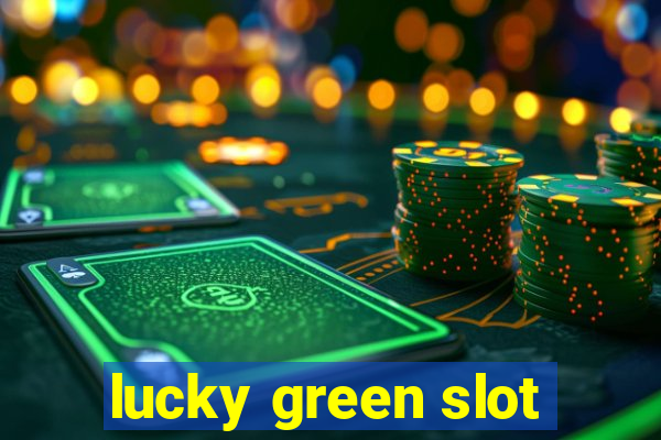 lucky green slot