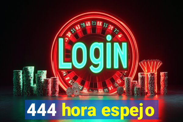 444 hora espejo