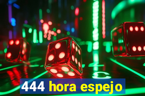 444 hora espejo