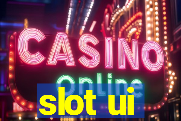 slot ui