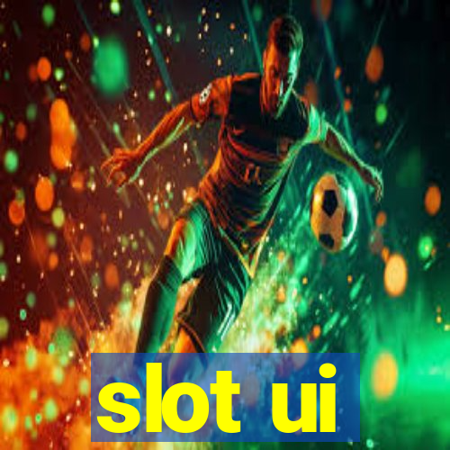 slot ui