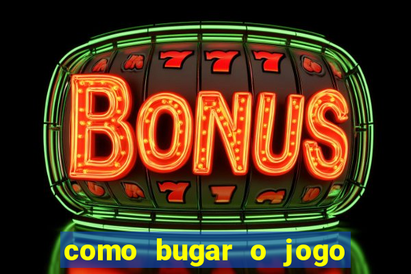 como bugar o jogo fortune tiger