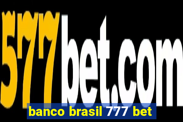 banco brasil 777 bet