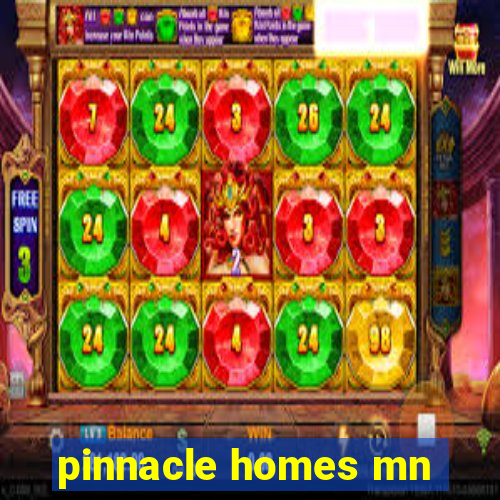 pinnacle homes mn