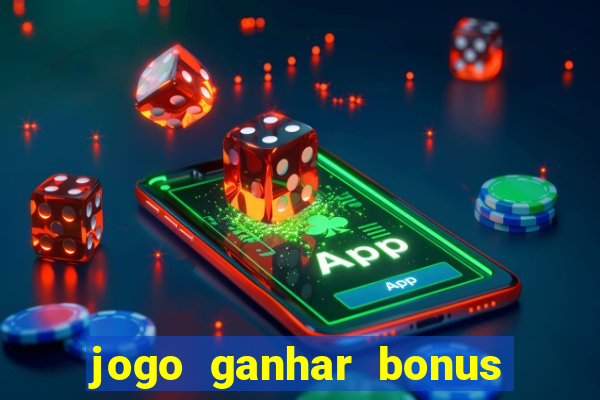 jogo ganhar bonus de boas vindas