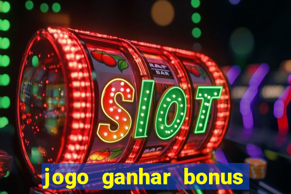 jogo ganhar bonus de boas vindas