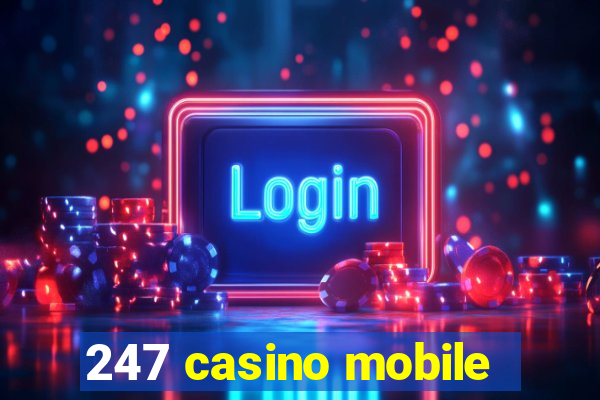 247 casino mobile