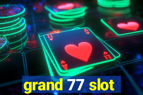 grand 77 slot