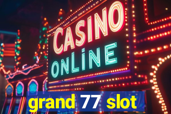 grand 77 slot