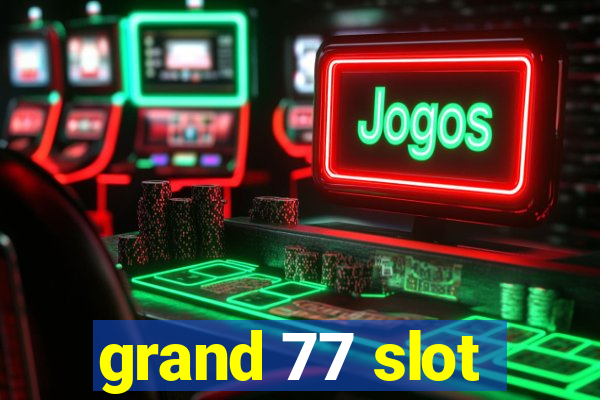 grand 77 slot