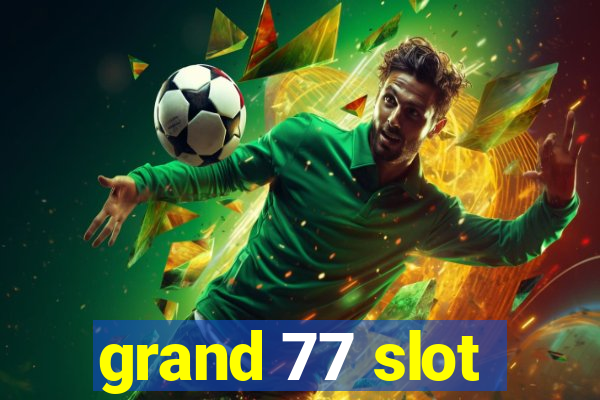 grand 77 slot