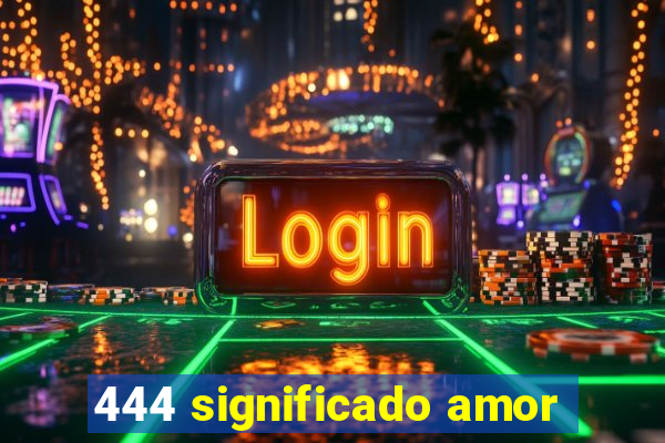 444 significado amor