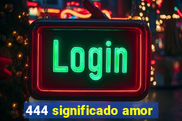 444 significado amor